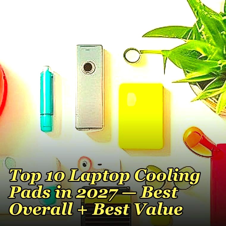 Top 10 Laptop Cooling Pads — Best Overall + Best Value in 2027