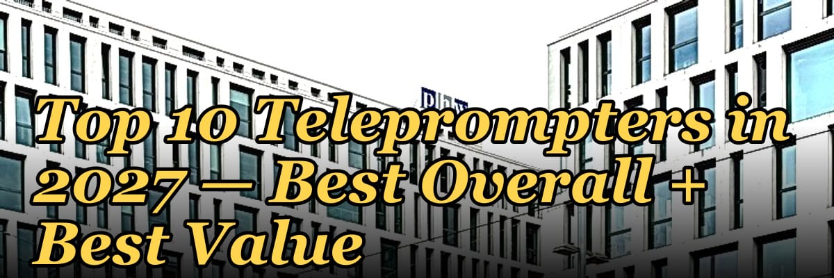 Top 10 Teleprompters in 2027 — Best Overall + Best Value