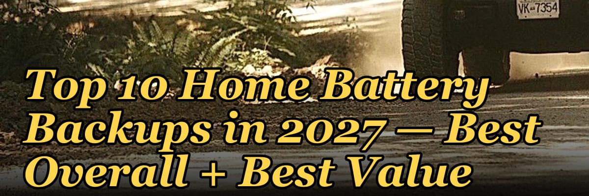 Top 10 Home Battery Backups in 2027 — Best Overall + Best Value