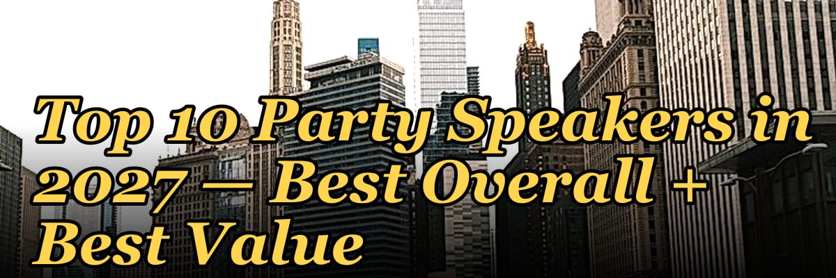 Top 10 Party Speakers in 2027 — Best Overall + Best Value
