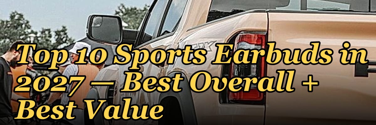 Top 10 Sports Earbuds in 2027 — Best Overall + Best Value