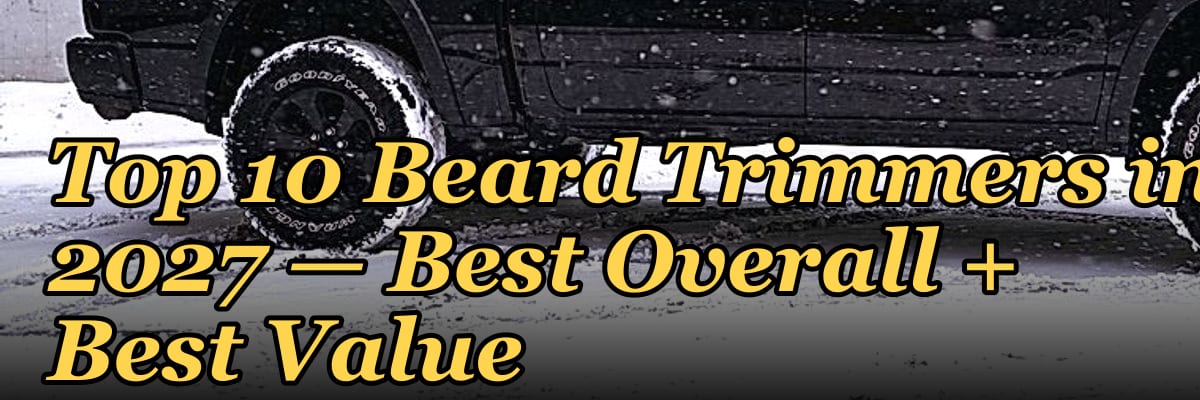 Top 10 Beard Trimmers in 2027 — Best Overall + Best Value