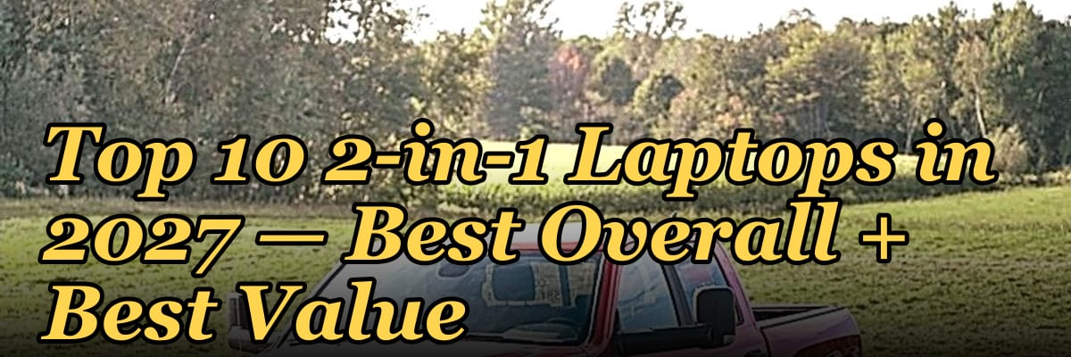 Top 10 2-in-1 Laptops — Best Overall + Best Value in 2027