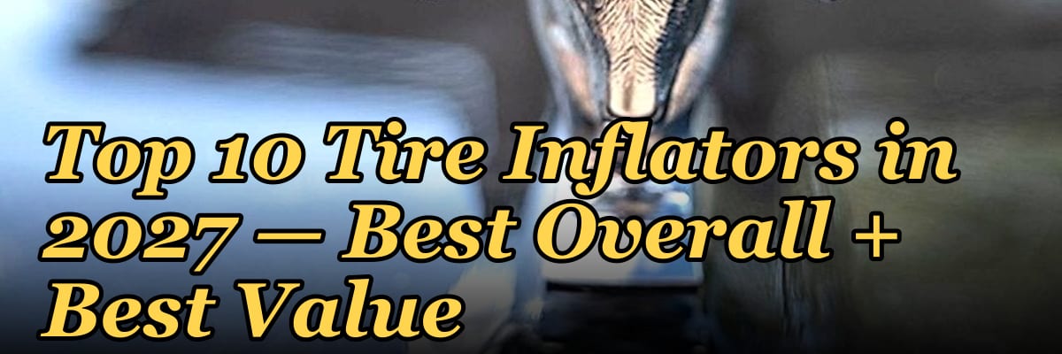 Top 10 Tire Inflators in 2027 — Best Overall + Best Value