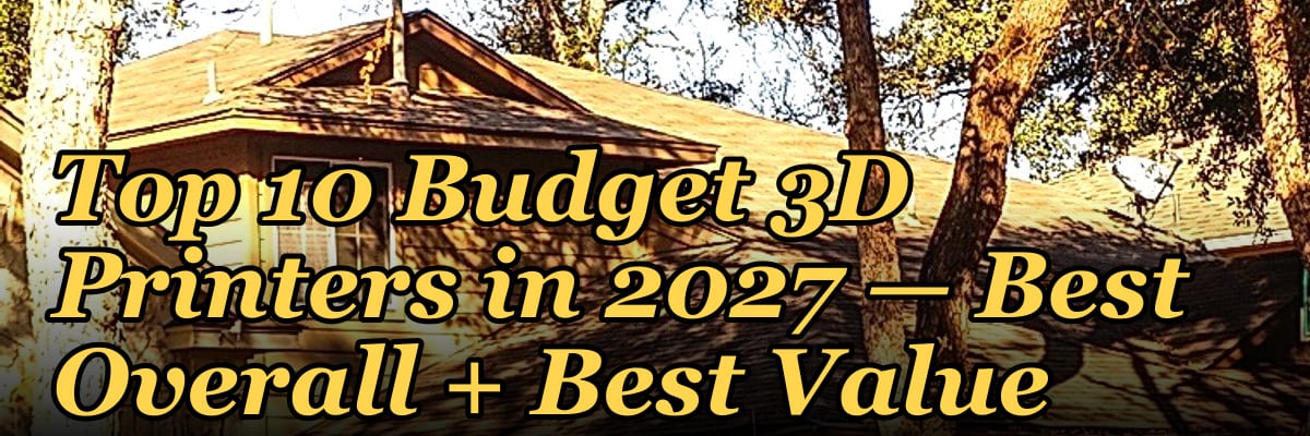 Top 10 Budget 3D Printers — Best Overall + Best Value in 2027