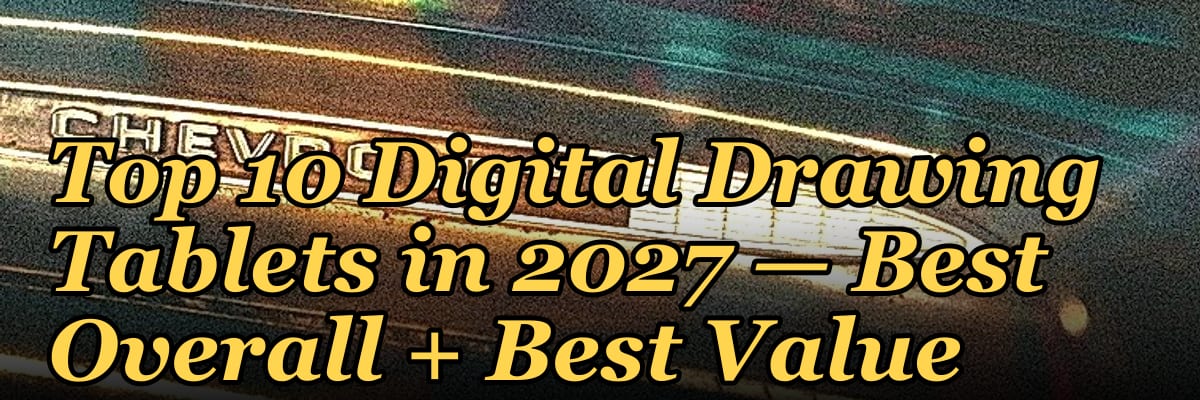 Top 10 Digital Drawing Tablets — Best Overall + Best Value in 2027