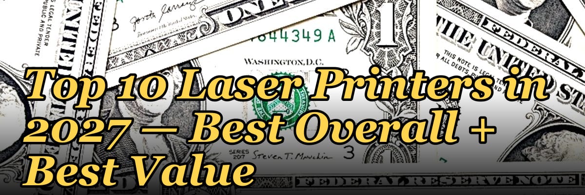 Top 10 Laser Printers — Best Overall + Best Value in 2027