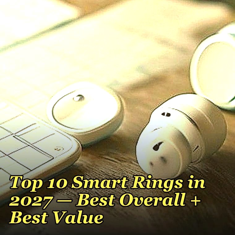 Top 10 Smart Rings in 2027 — Best Overall + Best Value