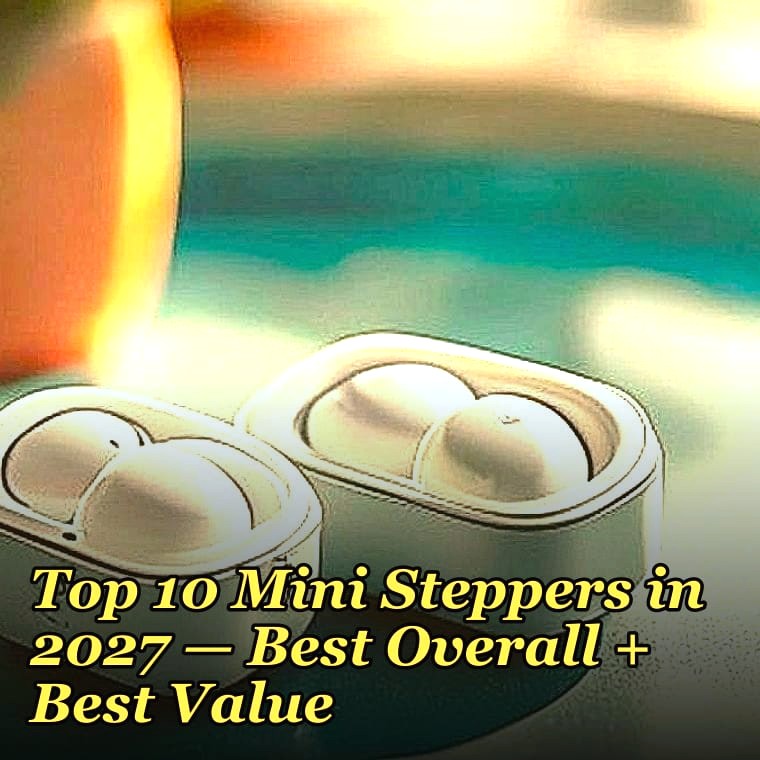 Top 10 Mini Steppers in 2027 — Best Overall + Best Value