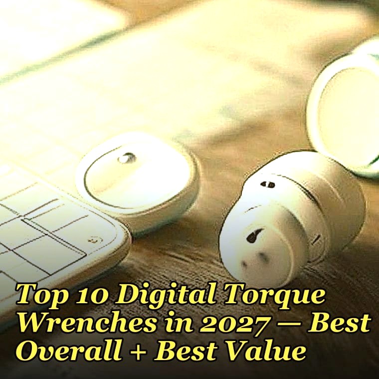 Top 10 Digital Torque Wrenches in 2027 — Best Overall + Best Value