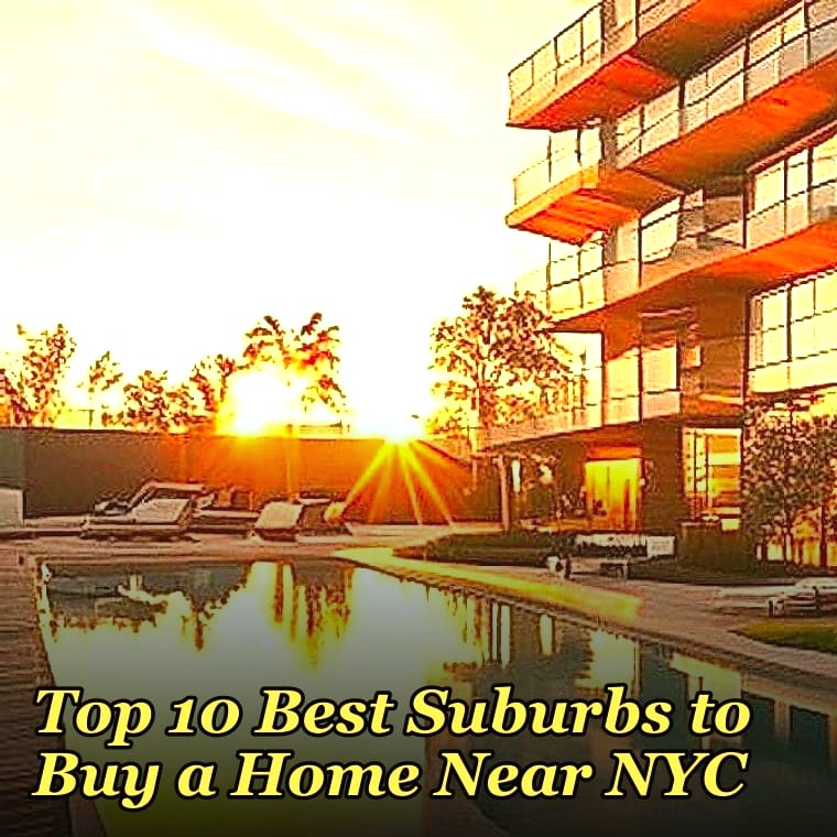 Top 10 Best Suburbs to Buy a Home Near NYC