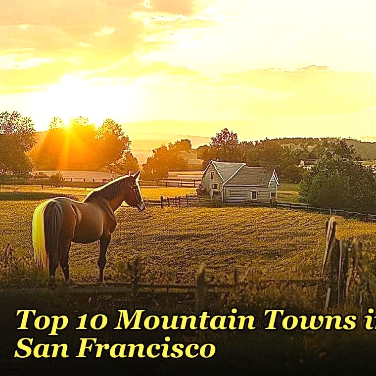 Top 10 Mountain Towns in San Francisco in 2027