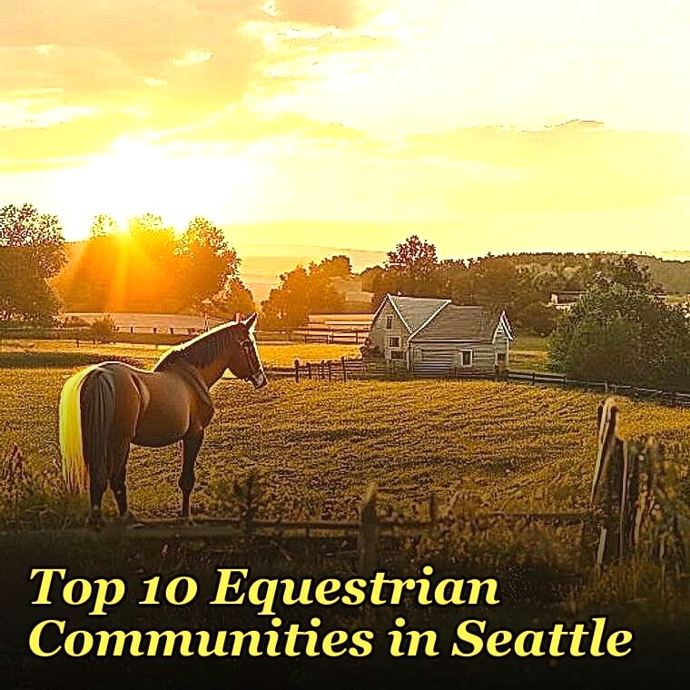 Top 10 Equestrian Communities in Seattle in 2027