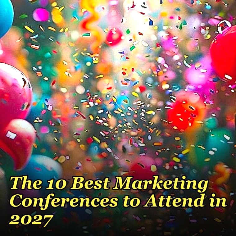 The 10 Best Marketing Conferences to Attend in 2027