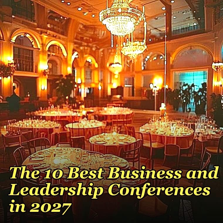 The 10 Best Business and Leadership Conferences in 2027