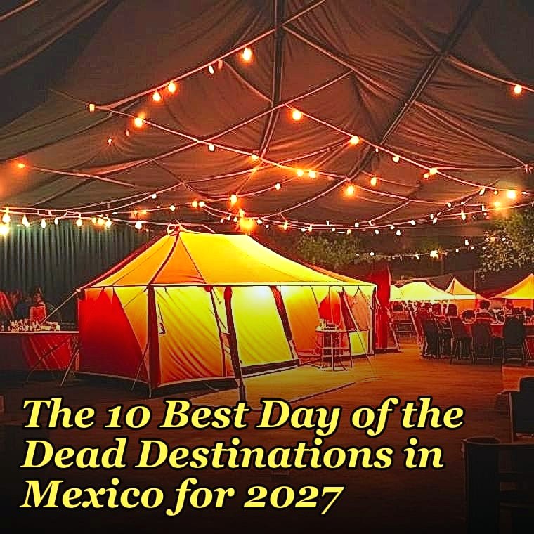 The 10 Best Day of the Dead Destinations in Mexico for 2027