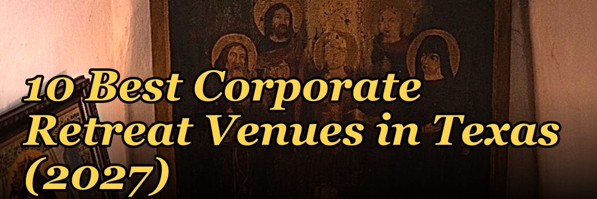 10 Best Corporate Retreat Venues in Texas (2027)