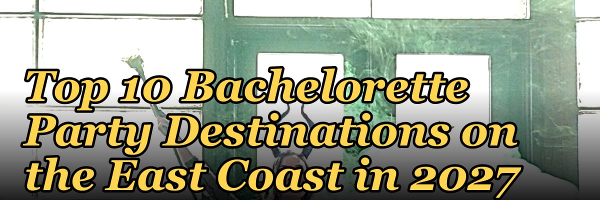Top 10 Bachelorette Party Destinations on the East Coast in 2027