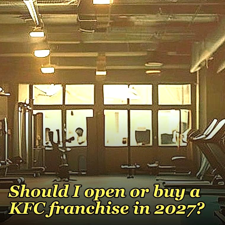 Should I open or buy a KFC franchise in 2027?