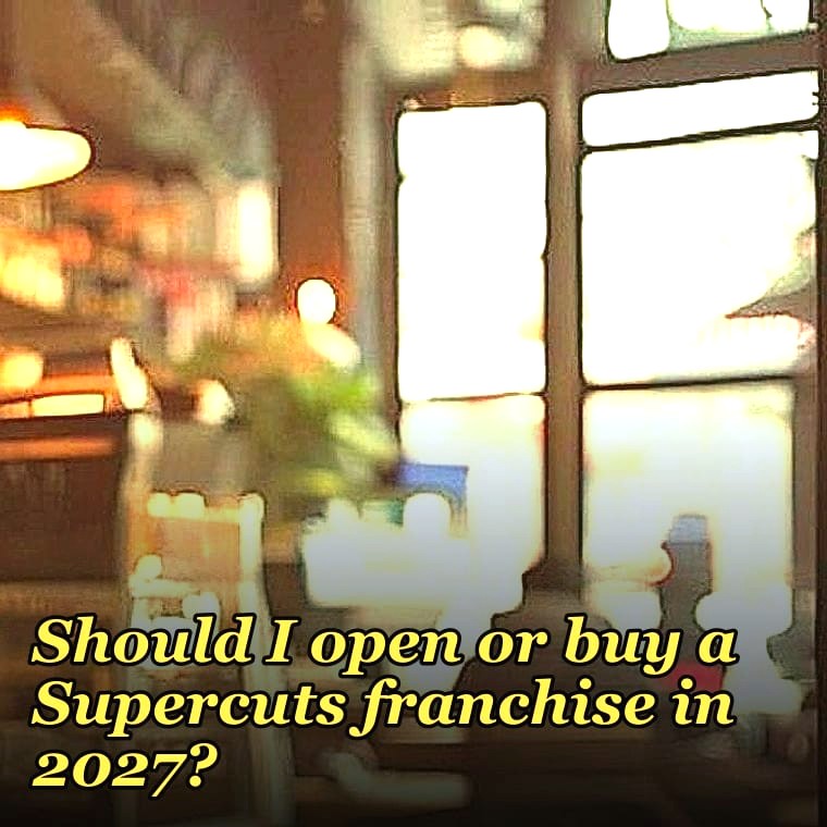 Should I open or buy a Supercuts franchise in 2027?