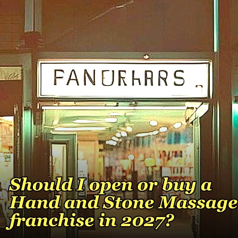 Should I open or buy a Hand and Stone Massage franchise in 2027?