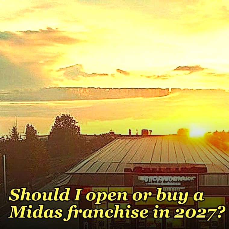 Should I open or buy a Midas franchise in 2027?