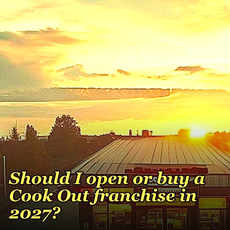 Should I open or buy a Cook Out franchise in 2027?