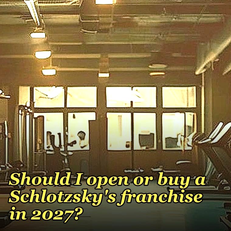 Should I open or buy a Schlotzsky's franchise in 2027?
