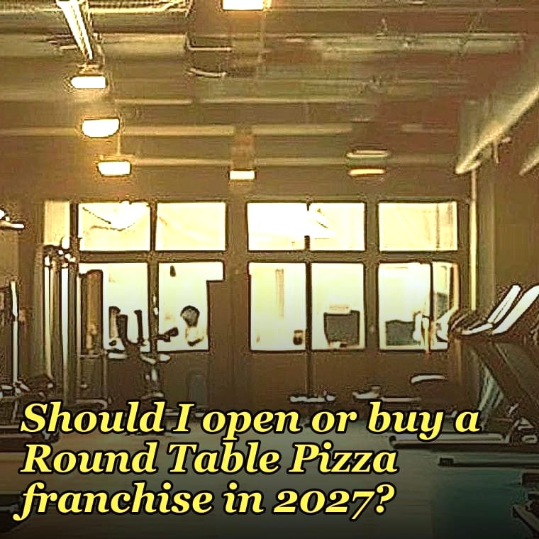 Should I open or buy a Round Table Pizza franchise in 2027?