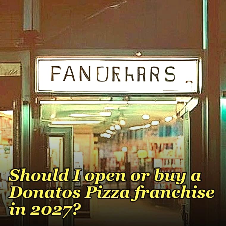 Should I open or buy a Donatos Pizza franchise in 2027?