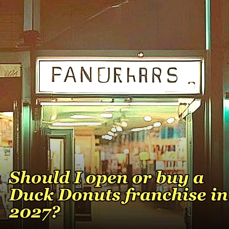 Should I open or buy a Duck Donuts franchise in 2027?