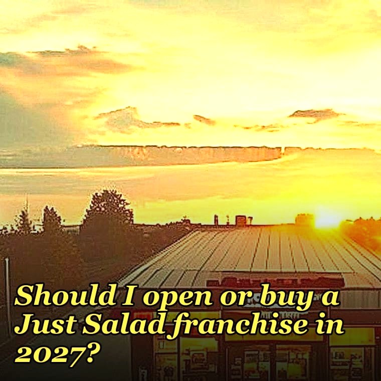 Should I open or buy a Just Salad franchise in 2027?