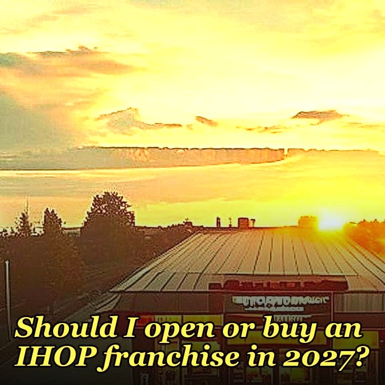 Should I open or buy an IHOP franchise in 2027?