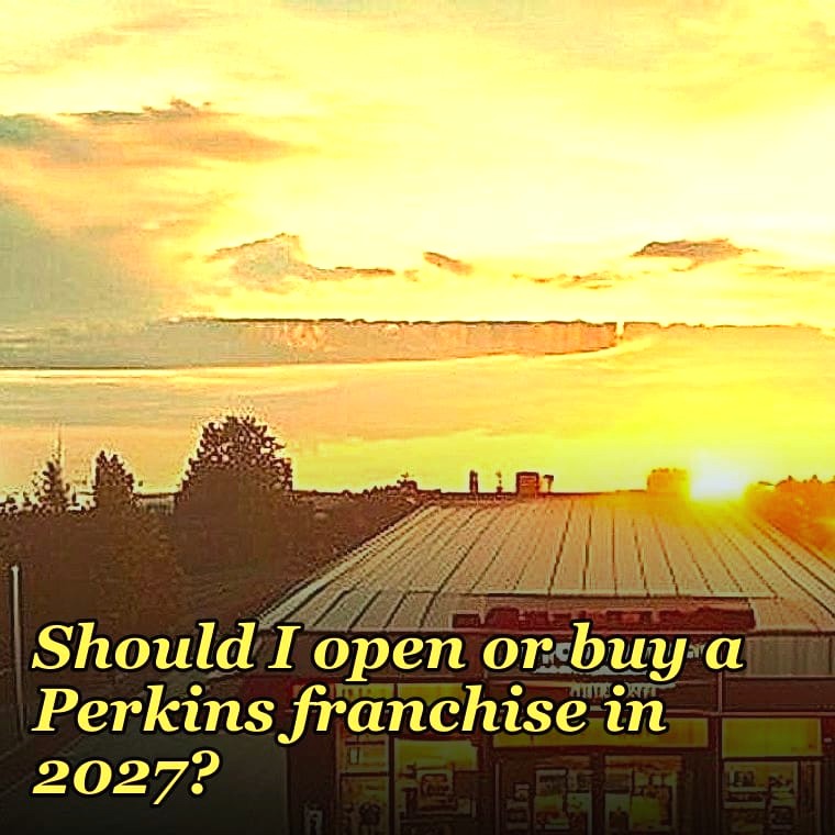 Should I open or buy a Perkins franchise in 2027?