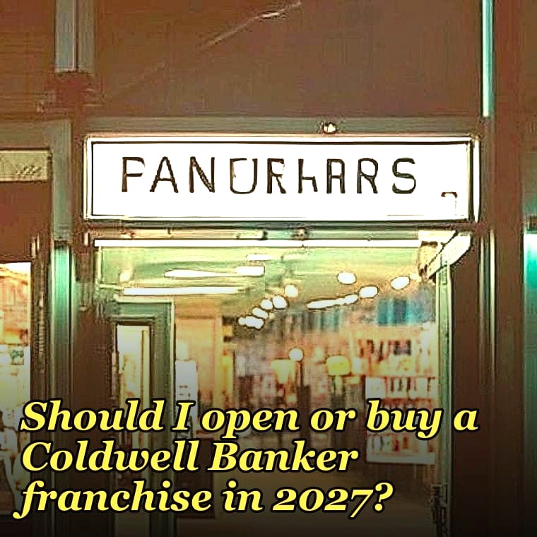 Should I open or buy a Coldwell Banker franchise in 2027?