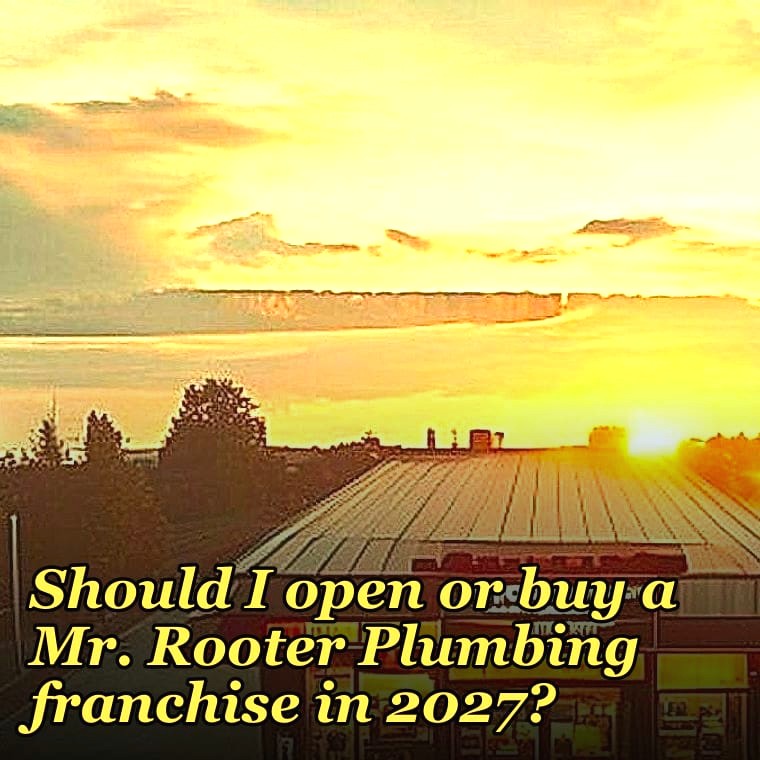 Should I open or buy a Mr. Rooter Plumbing franchise in 2027?