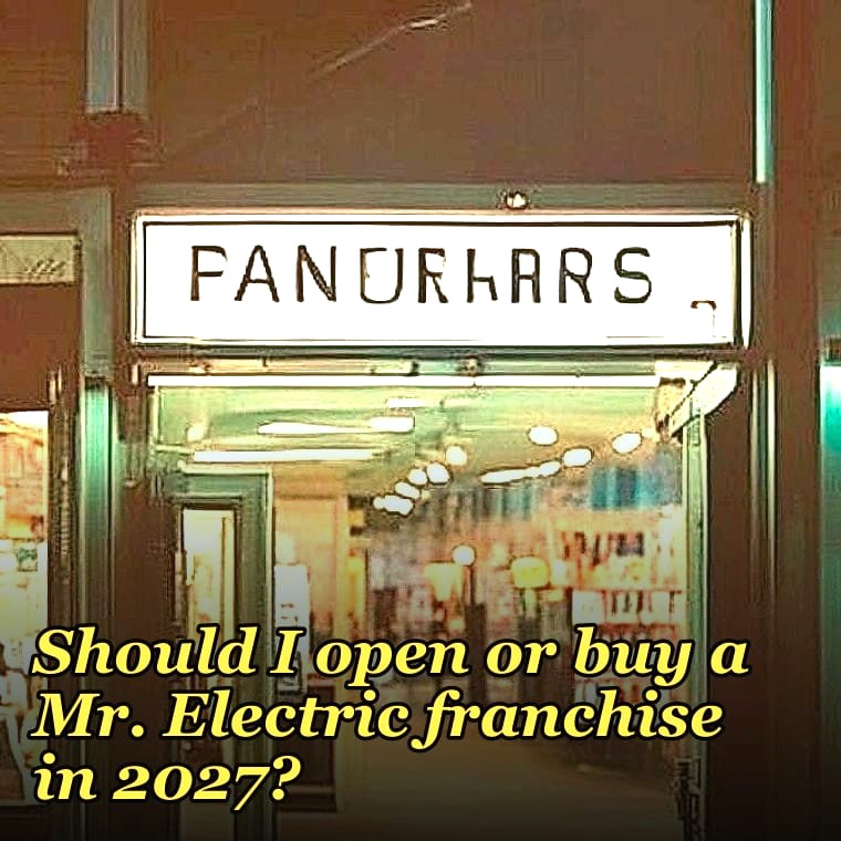 Should I open or buy a Mr. Electric franchise in 2027?