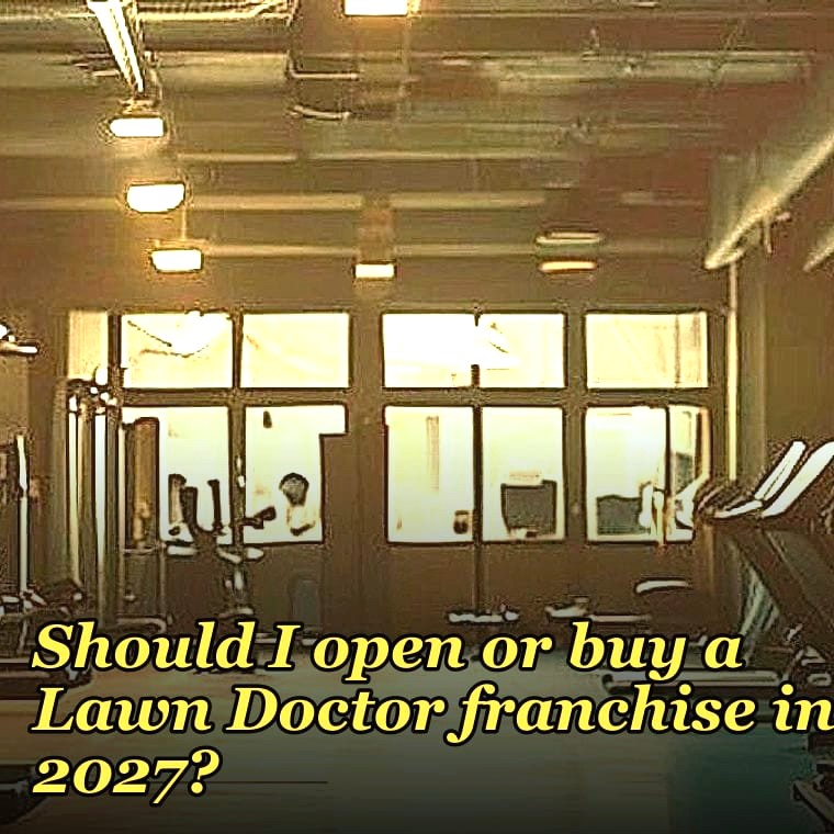 Should I open or buy a Lawn Doctor franchise in 2027?