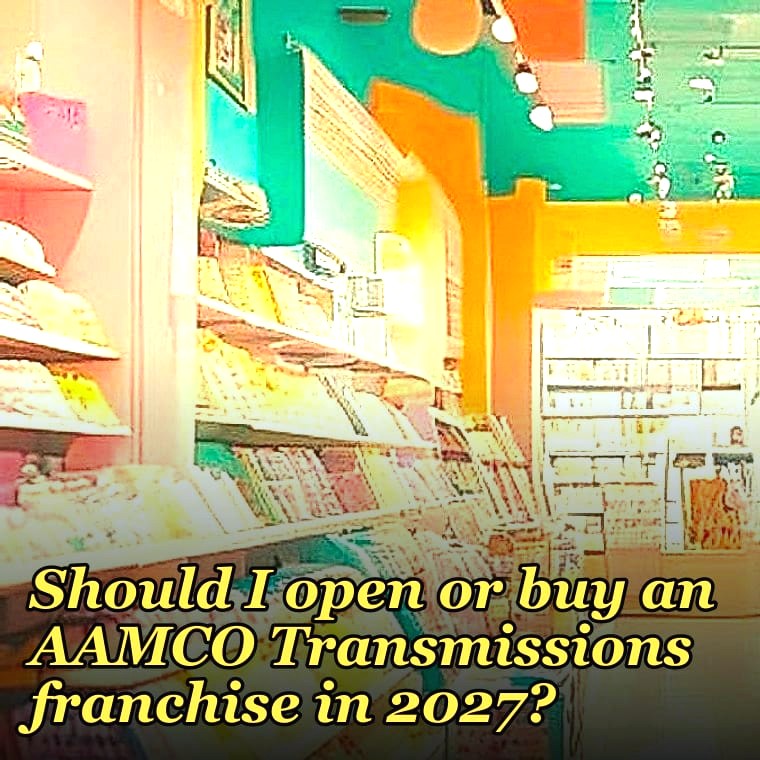 Should I open or buy an AAMCO Transmissions franchise in 2027?