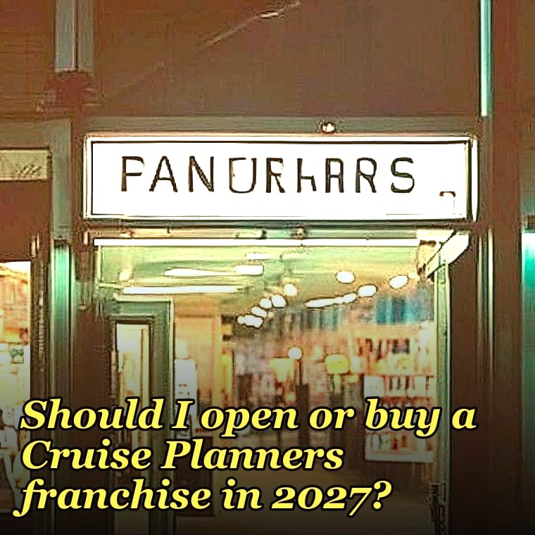 Should I open or buy a Cruise Planners franchise in 2027?