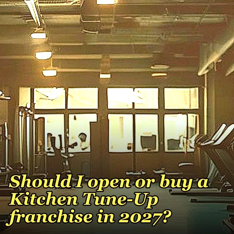 Should I open or buy a Kitchen Tune-Up franchise in 2027?