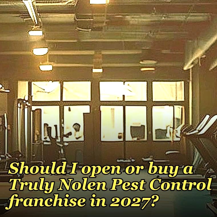 Should I open or buy a Truly Nolen Pest Control franchise in 2027?