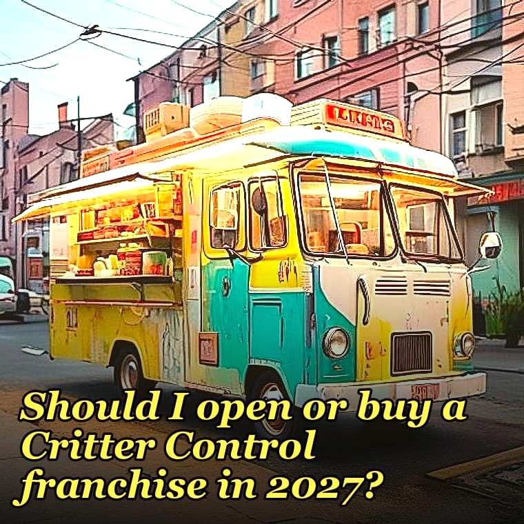 Should I open or buy a Critter Control franchise in 2027?