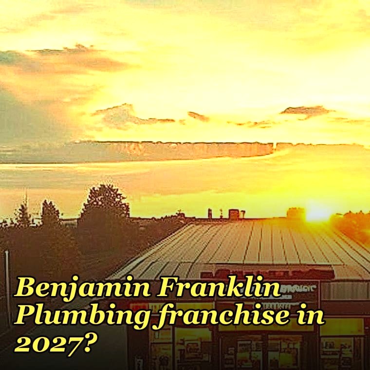 Should I open or buy a Benjamin Franklin Plumbing franchise in 2027?