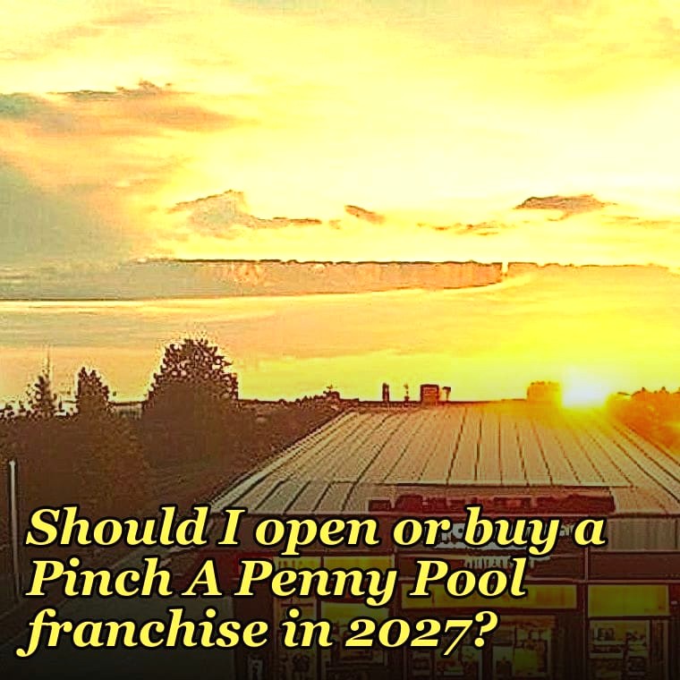 Should I open or buy a Pinch A Penny Pool franchise in 2027?