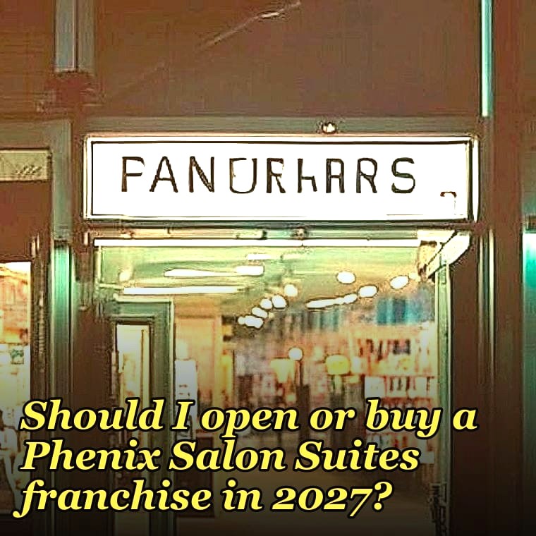 Should I open or buy a Phenix Salon Suites franchise in 2027?