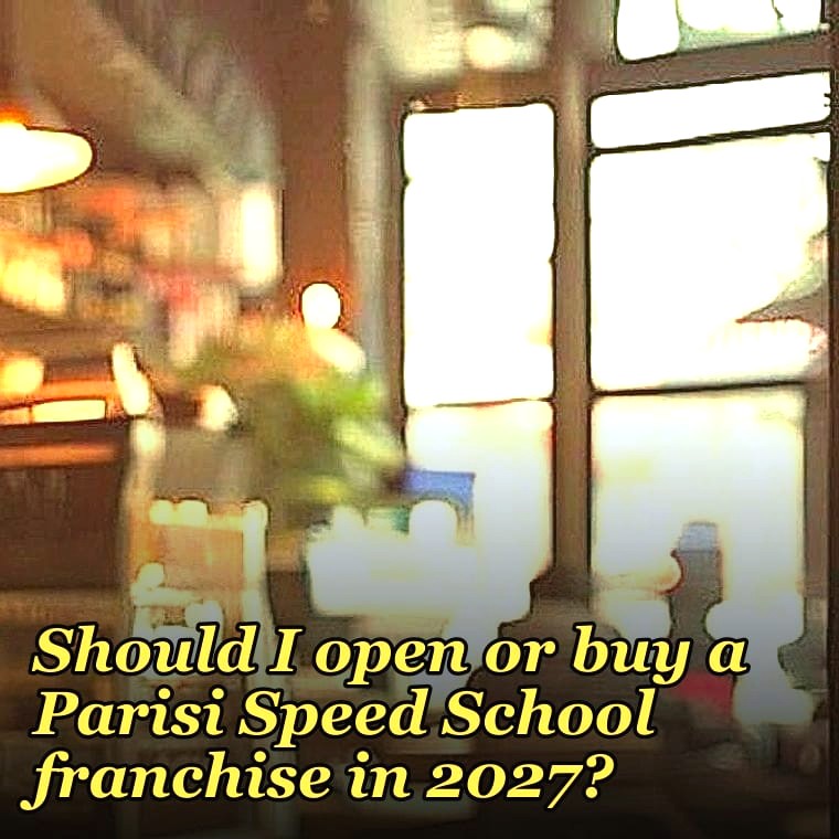 Should I open or buy a Parisi Speed School franchise in 2027?