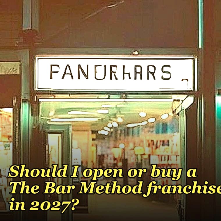 Should I open or buy a The Bar Method franchise in 2027?