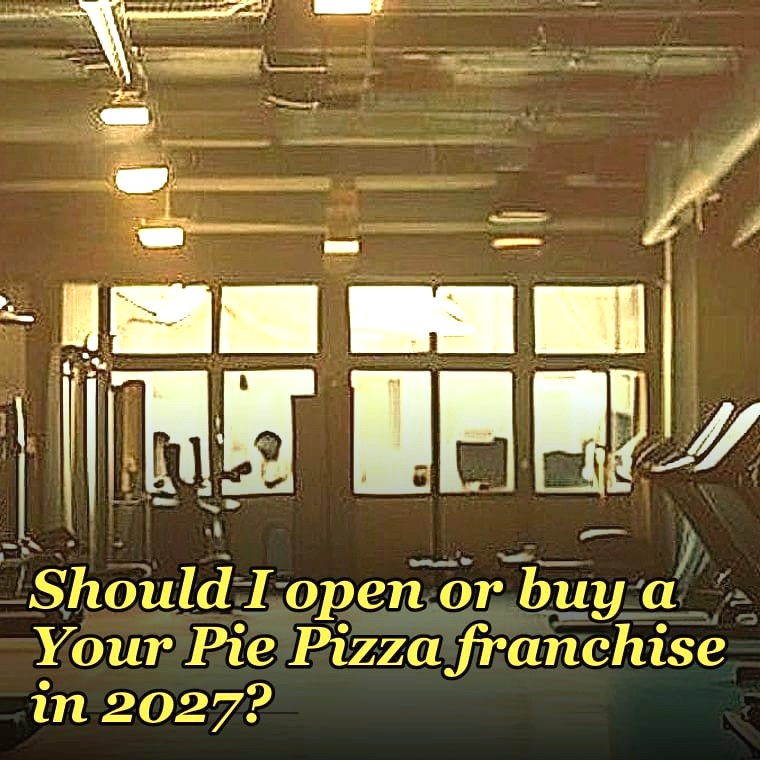 Should I open or buy a Your Pie Pizza franchise in 2027?