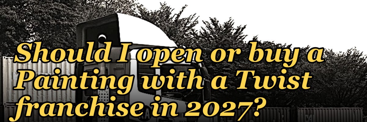Should I open or buy a Painting with a Twist franchise in 2027?